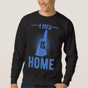 Proud Usa Fan State This Is Home Map New Hampshir Sweatshirt