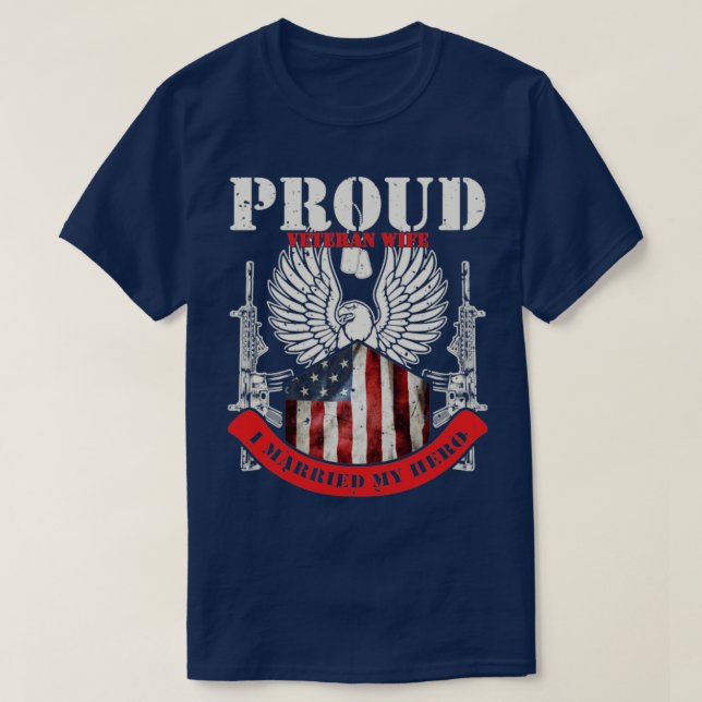 Proud Veteran Wife I Married My Hero US Veterans W T-Shirt (Design Front)