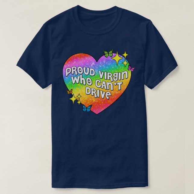proud virgin who canx27t drive T-Shirt (Design Front)