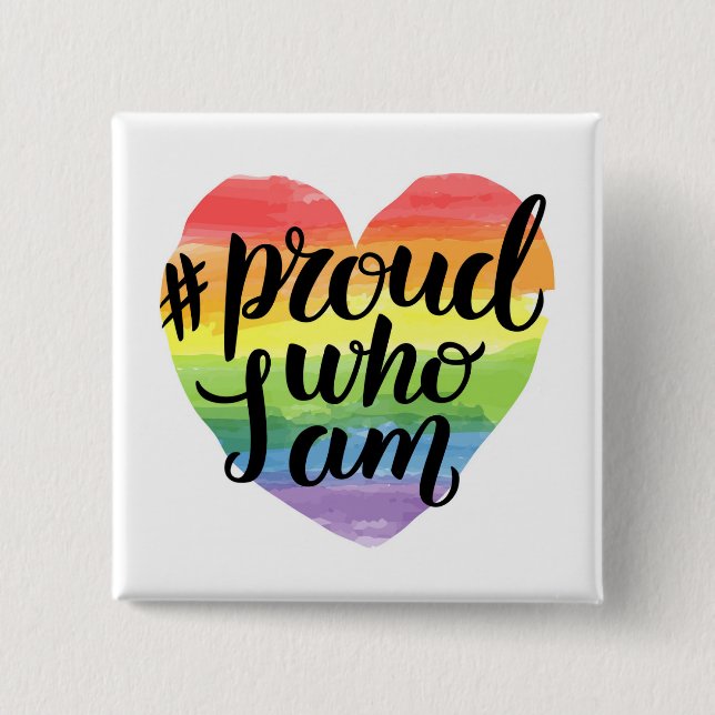 Proud Who I Am 15 Cm Square Badge (Front)