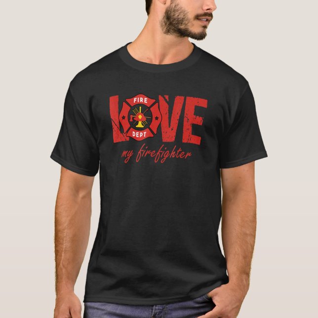 Proud Wife Girlfriend Fireman Firefighting Firefig T-Shirt (Front)