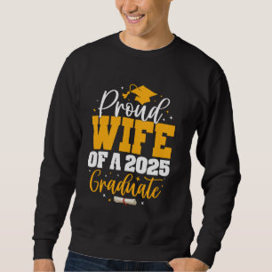 Proud Wife of a Class of 2025 Graduate Senior Grad Sweatshirt