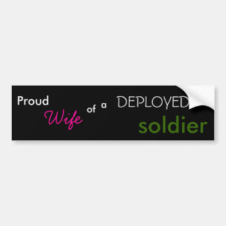 Proud, Wife, of, a, DEPLOYED, soldier Bumper Sticker