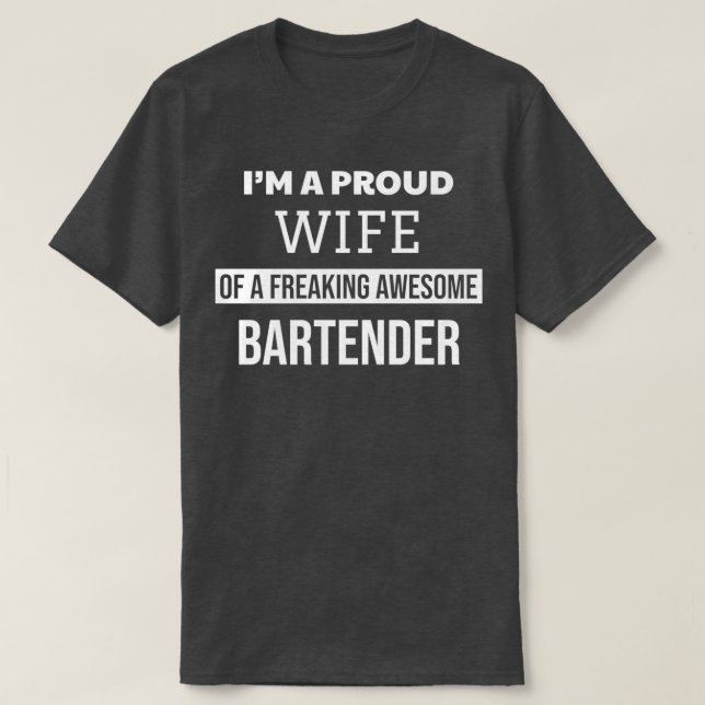 Proud Wife Of a Freaking Awesome Bartender T-Shirt (Design Front)