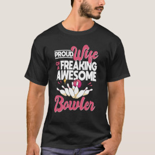 Proud Wife Of A Freaking Awesome Bowler  Bowler Wi T-Shirt