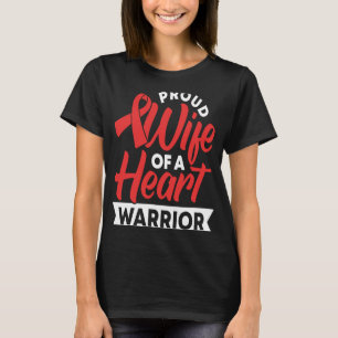 Proud Wife Of A Heart Warrior Heart Disease Awaren T-Shirt