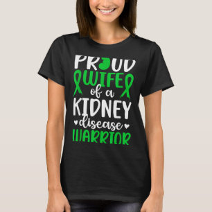 Proud wife of a kidney disease warrior wife T-Shirt