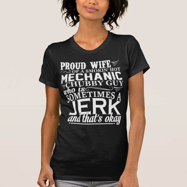 Proud Wife Of A Smokin' Hot Mechanic T-Shirt (Front)