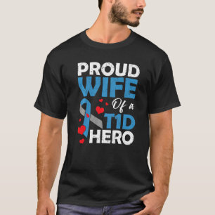 Proud Wife Of A Type 1 Diabetes Hero Warrior Suppo T-Shirt