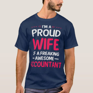 Proud Wife Of Freaking Awesome ACCOUNTANT  T-Shirt