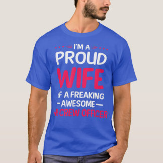 Proud Wife Of Freaking Awesome AIR CREW OFFICER T- T-Shirt