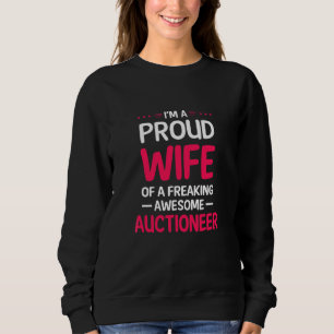 Proud Wife Of Freaking Awesome Auctioneer Sweatshirt