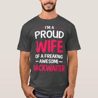 Proud Wife Of Freaking Awesome BACKWAITER  T-Shirt