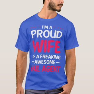 Proud Wife Of Freaking Awesome BAIL AGENT T-Shirt