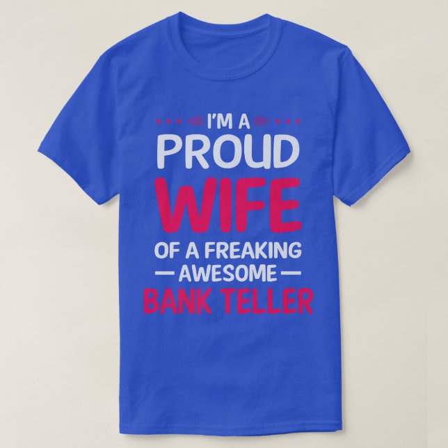 Proud Wife Of Freaking Awesome BANK TELLER Premium T-Shirt (Design Front)