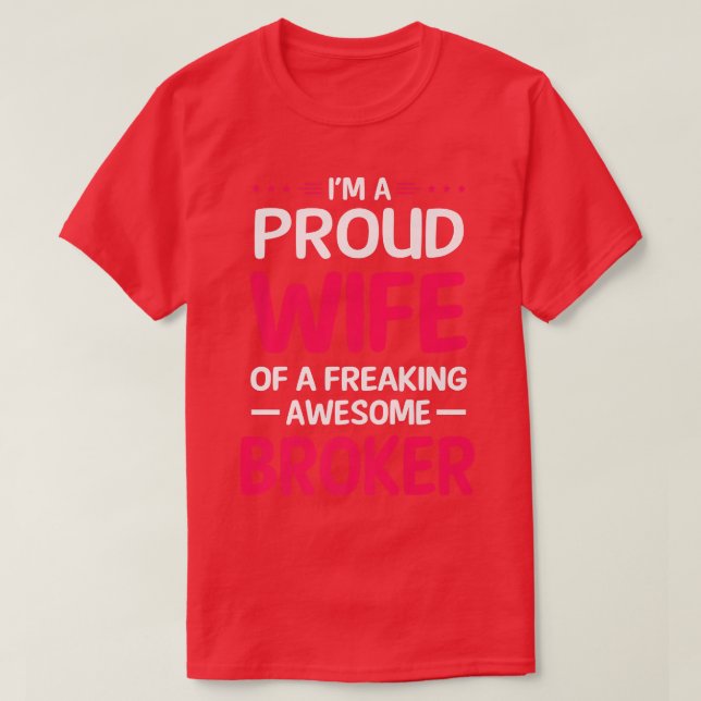 Proud Wife Of Freaking Awesome BROKER  T-Shirt (Design Front)