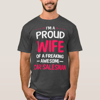 Proud Wife Of Freaking Awesome CAR SALESMAN  T-Shirt