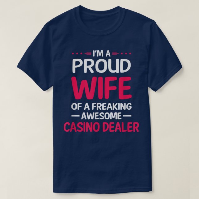 Proud Wife Of Freaking Awesome CASINO DEALER  T-Shirt (Design Front)