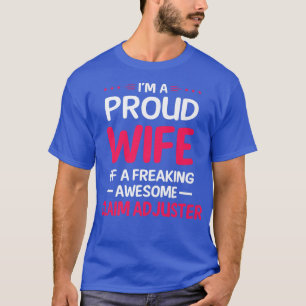 Proud Wife Of Freaking Awesome CLAIM ADJUSTER  T-Shirt