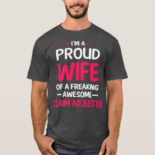 Proud Wife Of Freaking Awesome CLAIM ADJUSTER  T-Shirt