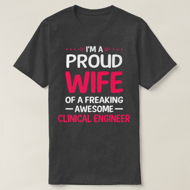 Proud Wife Of Freaking Awesome CLINICAL ENGINEER  T-Shirt (Design Front)