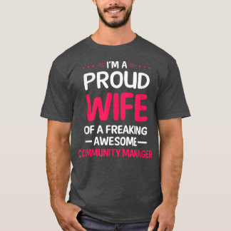 Proud Wife Of Freaking Awesome COMMUNITY MANAGER  T-Shirt