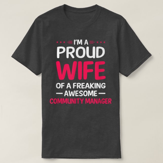Proud Wife Of Freaking Awesome COMMUNITY MANAGER  T-Shirt (Design Front)