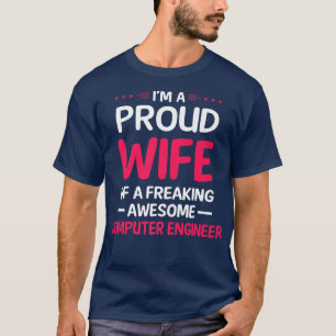 Proud Wife Of Freaking Awesome COMPUTER ENGINEER T-Shirt