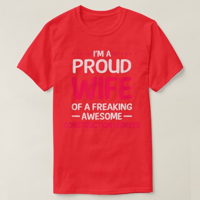 Proud Wife Of Freaking Awesome CONSTRUCTION WORKER T-Shirt (Design Front)
