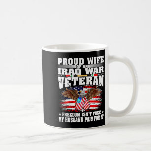 Proud wife of iraq war veteran - military freedom coffee mug