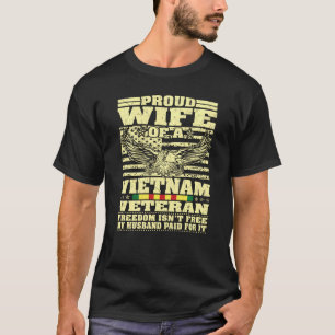 Proud Wife Of Vietnam Veteran - Military Freedom I T-Shirt
