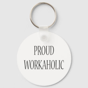 Proud Workaholic Key Ring