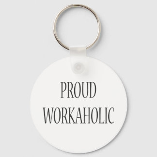 Proud Workaholic Key Ring