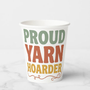 Proud Yarn Hoarder Funny Knitting Paper Cups