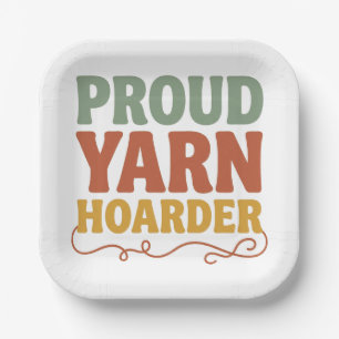 Proud Yarn Hoarder Funny Knitting  Paper Plate