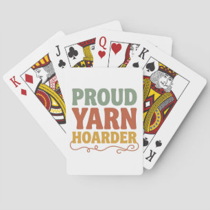 Proud Yarn Hoarder Funny Knitting Playing Cards
