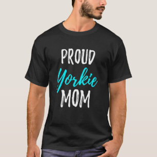 Proud Yorkie Mum Yorkshire Terrier Dog T-Shirt