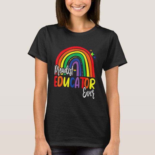 Proudest Educator Ever I Promise To Teach Love Lgb T-Shirt (Front)
