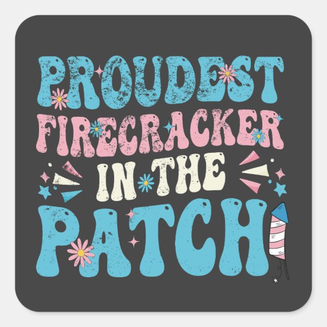 Proudest Firecracker in the Patch July 4th Trans  Square Sticker (Front)