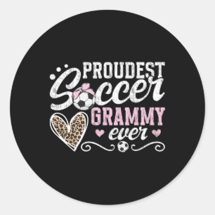 Proudest Soccer Grammy Ever Grammy Of A Soccer Pla Classic Round Sticker