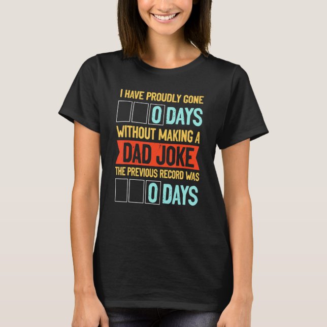 Proudly Gone 0 Days Without Making Dad Joke - Humo T-Shirt (Front)