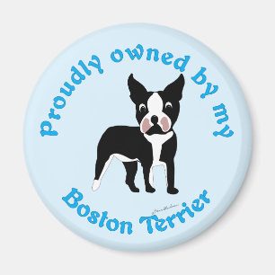 Proudly Owned by a Boston Terrier Magnet