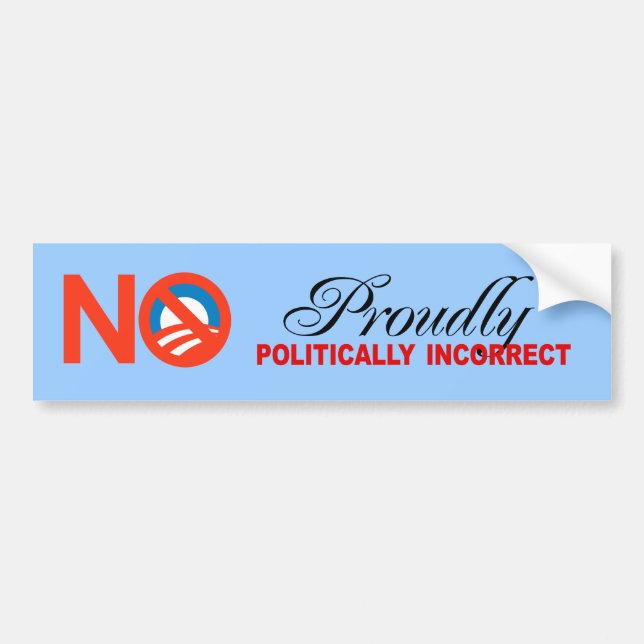 PROUDLY POLITICALLY INCORRECT BUMPER STICKER (Front)