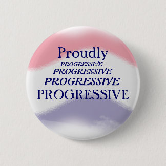 Proudly Progressive Political Button