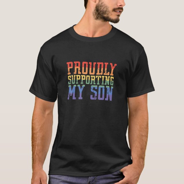 Proudly Supporting My Son Gay Parent LGBT Proud Mo T-Shirt (Front)