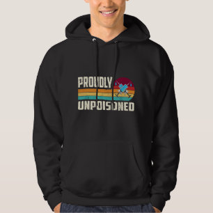 Proudly Unpoisoned Antivax No Vax Anti Vaccine Vin Hoodie