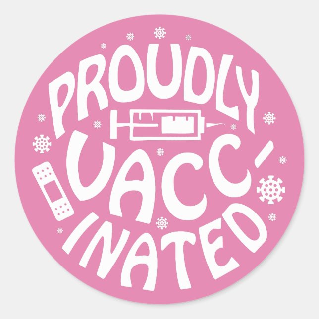 Proudly Vaccinated Covid-19 Coronavirus Shot Pink Classic Round Sticker (Front)