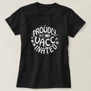 Proudly Vaccinated Covid-19 Coronavirus Shot White T-Shirt