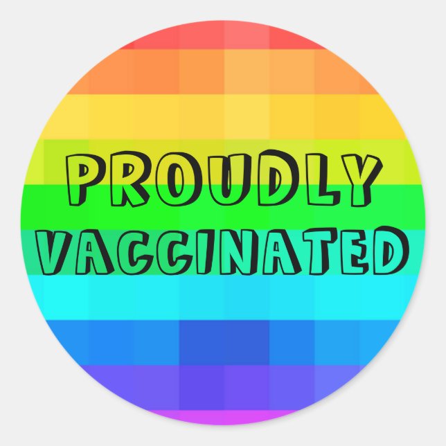 Proudly Vaccinated  - Rainbow Covid Vaccination Classic Round Sticker (Front)
