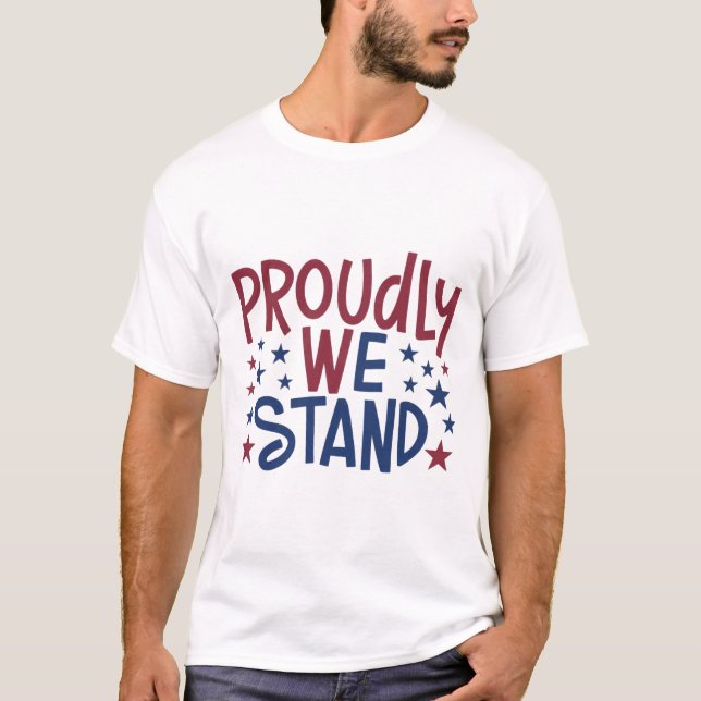 Proudly We Stand T-Shirt (Front)